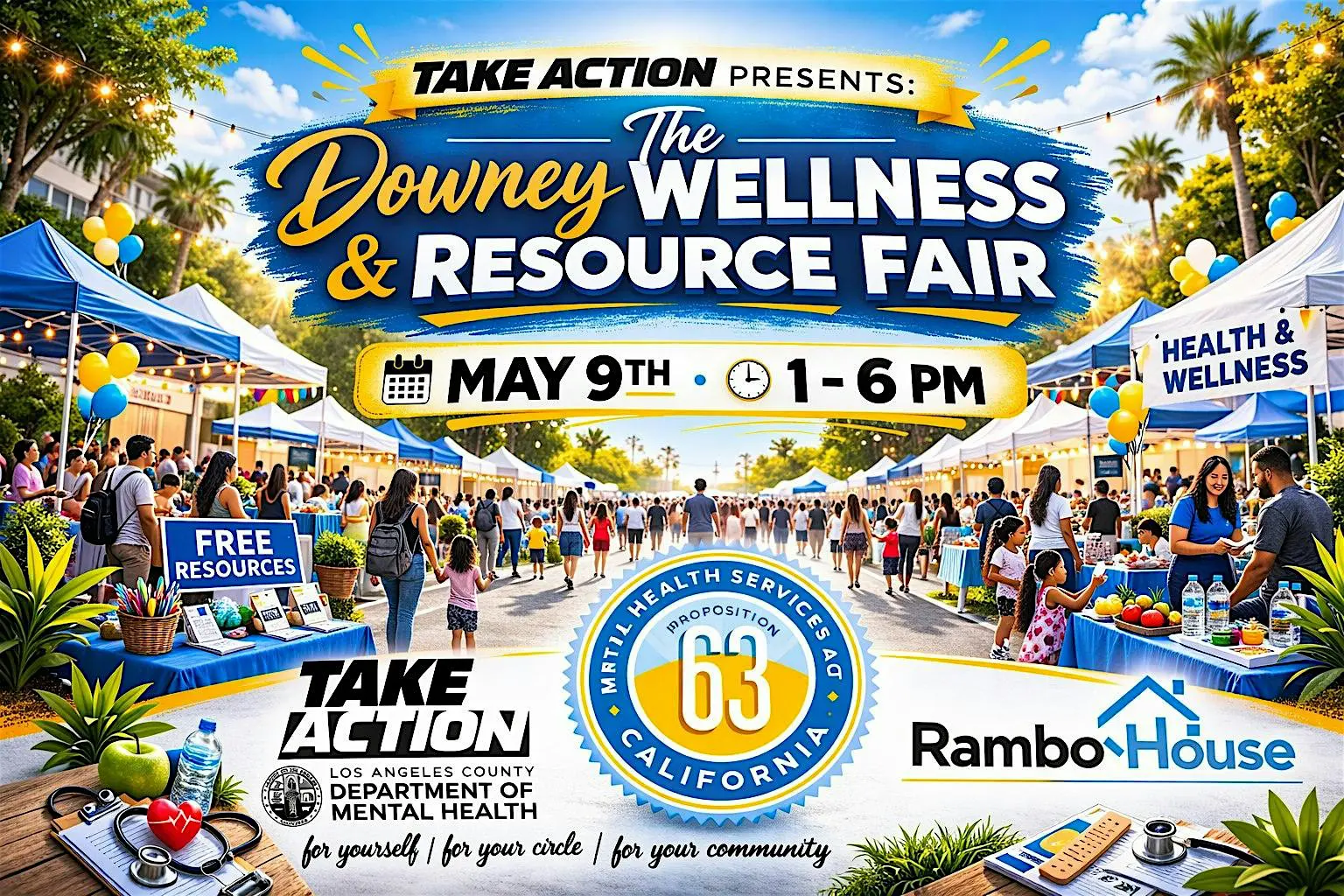 A colorful flyer promoting the “Downey Wellness & Resource Fair.” The design shows an outdoor community fair with people walking among booths and tents decorated with balloons and banners, surrounded by palm trees. Text highlights the event name, date, and time: May 9th from 1–6 PM. Additional text promotes free resources, health and wellness services, and community support from Take Action, the Los Angeles County Department of Mental Health, Rambo House, and 63 California. The tagline reads, “Be yourself | Be your roots | Be your community.”