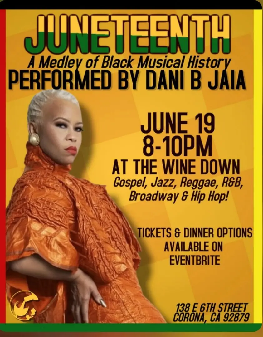 Promotional poster for a Juneteenth event featuring Dani B Jaia performing “A Medley of Black Musical History,” with event details for June 19 at The Wine Down in Corona, CA.