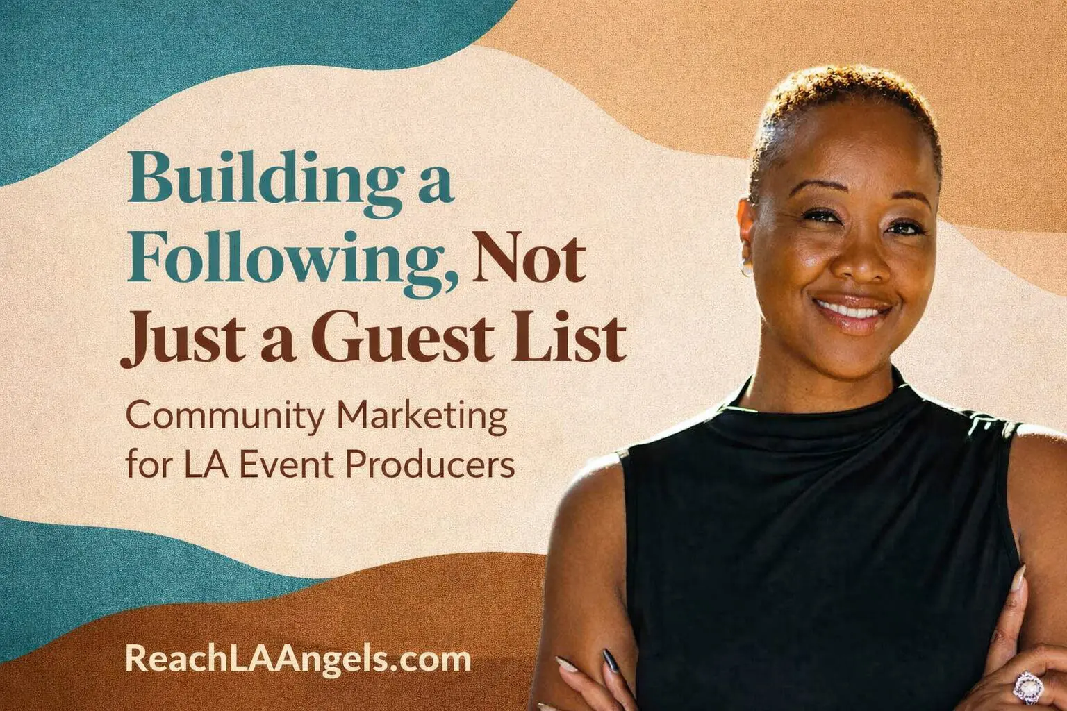 Erica Lindsay, founder of Reach LA Angels, smiles confidently in a sleeveless black top against a teal, brown, and tan abstract background. Text reads ‘Building a Following, Not Just a Guest List: Community Marketing for LA Event Producers’ with the website ReachLAAngels.com displayed at the bottom