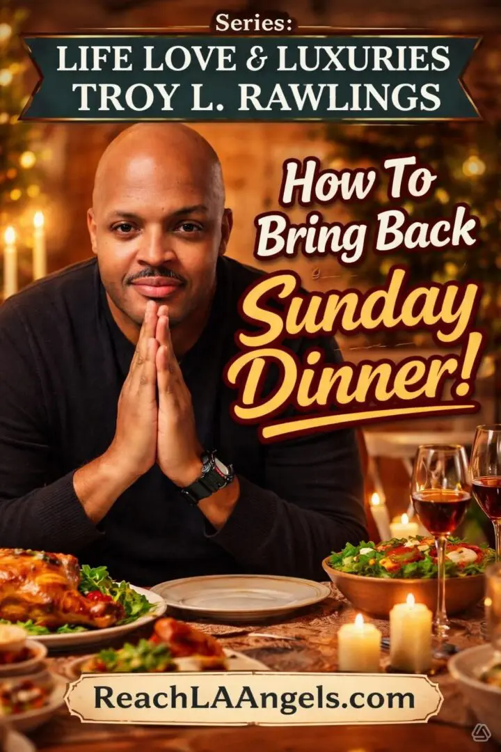 Troy L. Rawlings shares tips on how to revive Sunday dinner traditions, featuring a beautifully set dining table with delicious food and candles, promoting the series 'Life Love & Luxuries.