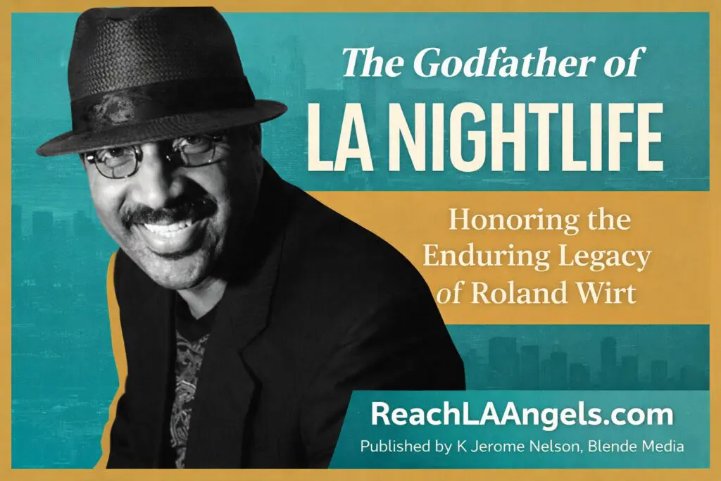 Blog thumbnail honoring Roland Wirt, “The Godfather of LA Nightlife,” featuring his smiling portrait in fedora and blazer with teal, white, and tan design; includes ReachLAAngels.com footer and credit to K Jerome Nelson, Blende Media.
