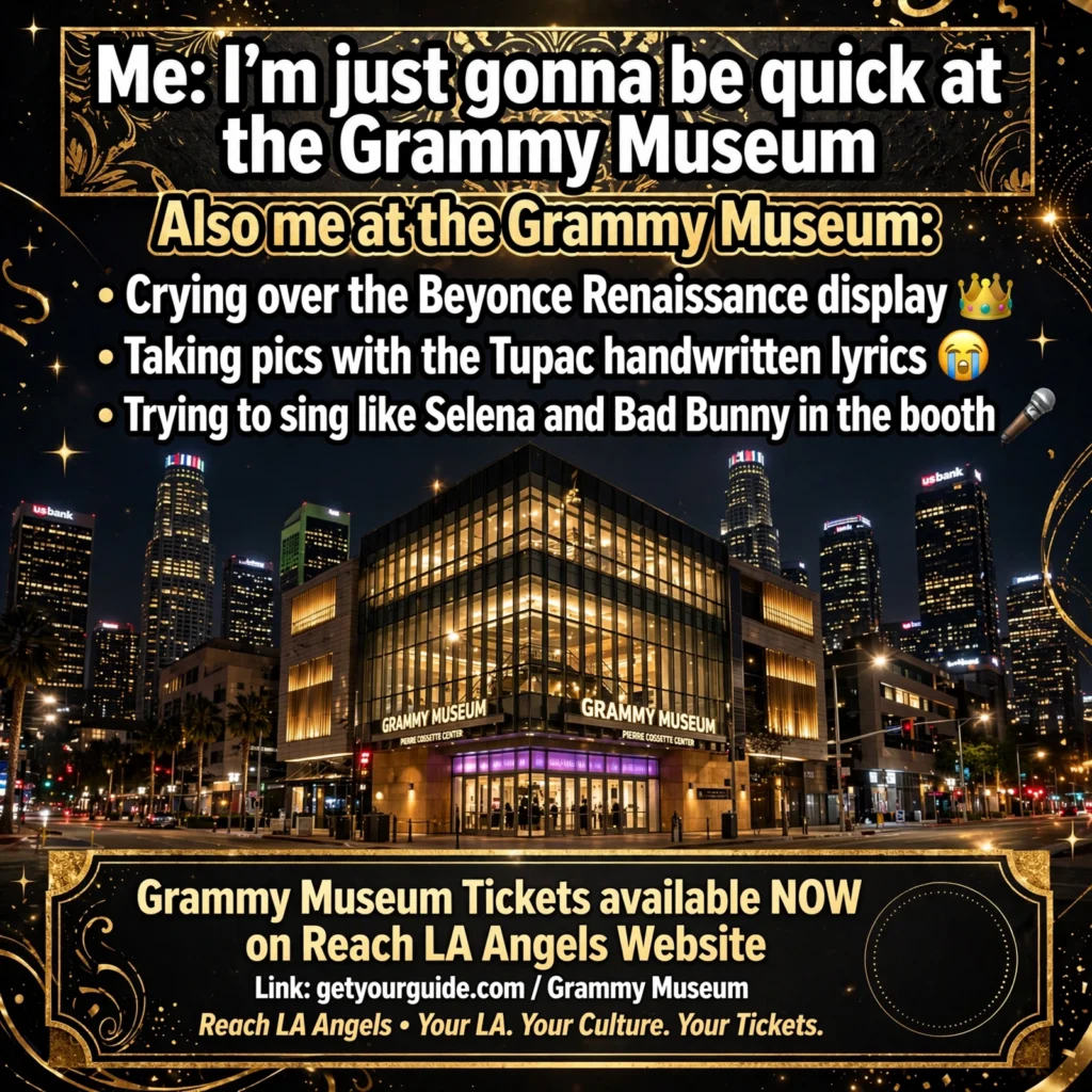 Promotional graphic featuring the LA Grammy Museum at night with illuminated signage and a sparkling gold design overlay. Text humorously describes a visitor intending to make a quick stop but getting emotional and excited over exhibits like Beyoncé’s Renaissance display, Tupac’s handwritten lyrics, and the Selena/Bad Bunny vocal booth. The graphic includes a callout that Grammy Museum tickets are available through Reach LA Angels via a GetYourGuide link, along with the tagline “Your LA. Your Culture. Your Tickets.”